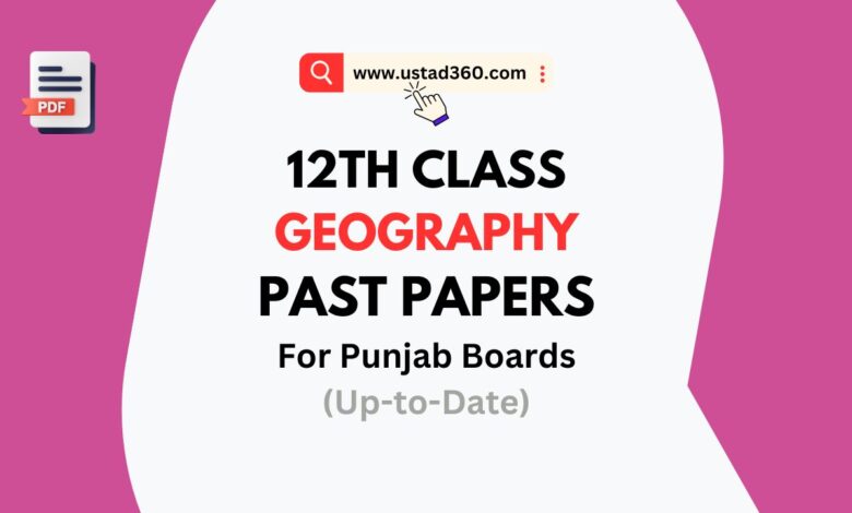 Download 2nd Year / 12th Class Geography past papers pdf for all punjab boards